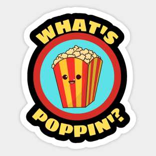 What's Poppin' - Funny Popcorn Pun Sticker